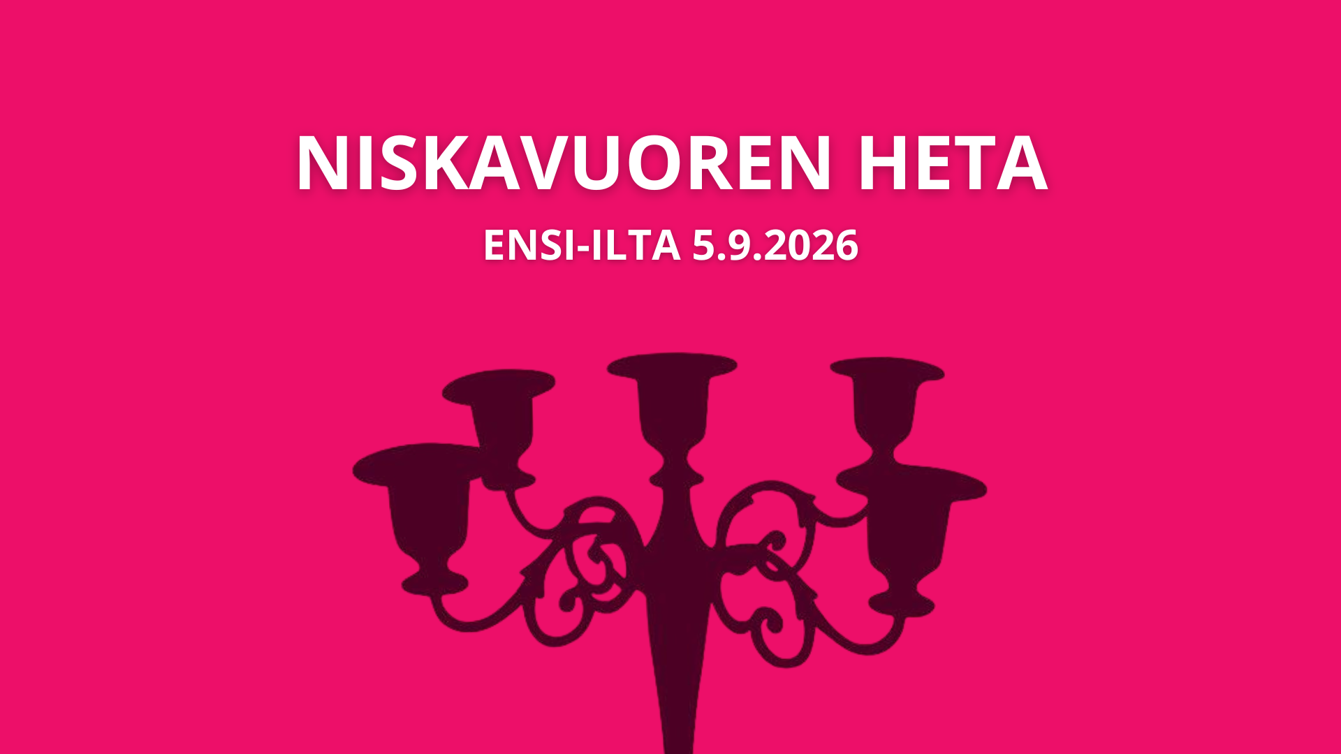 Pinkillä taustalla viisihaaraisen kynttilänjalan siluetti. Yläpuolella teksti: "Niskavuoren Heta. Ensi-ilta 5.9.2026."